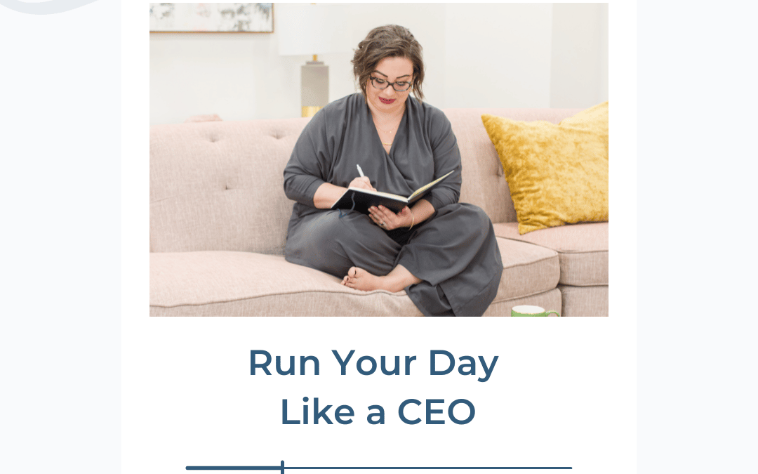 Run Your Day Like a CEO