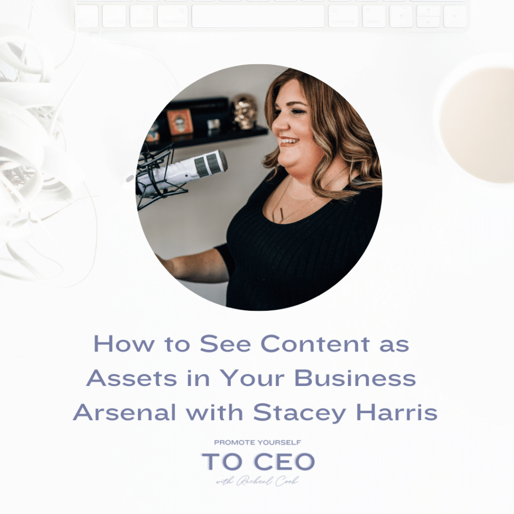 How to See Content as Assets in Your Business Arsenal with Stacey Harris