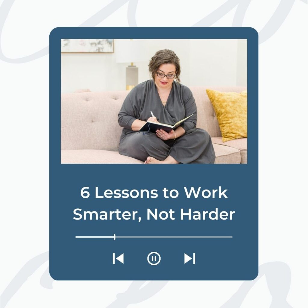 6 Lessons to Work Smarter, Not Harder
