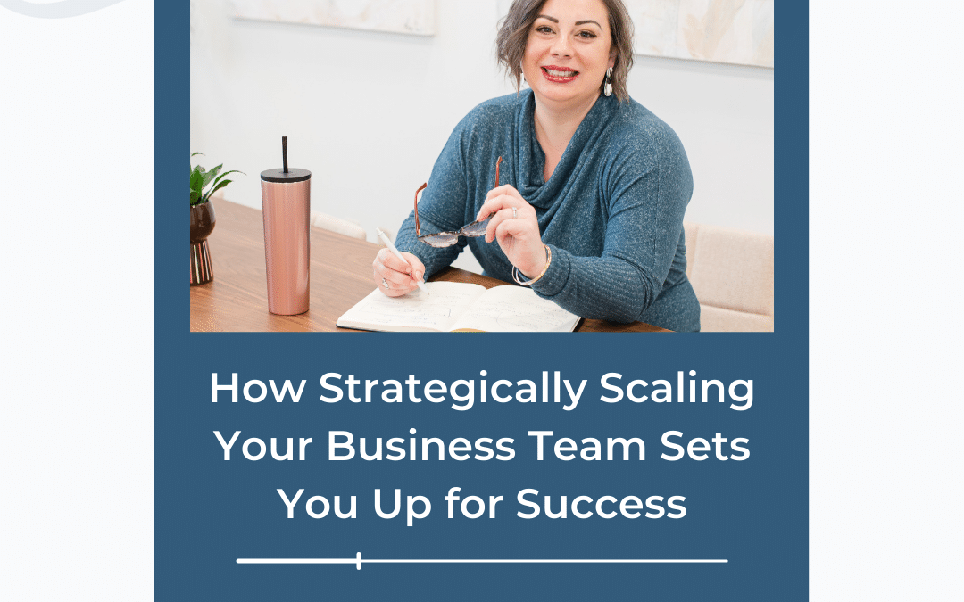 How Strategically Scaling Your Business Team Sets You Up for Success