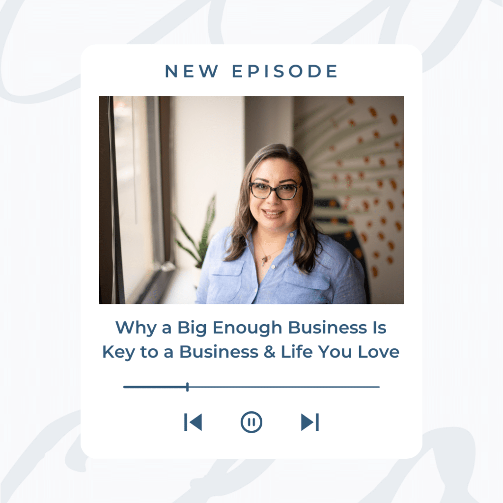 Why a Big Enough Business Is Key to a Business and Life You Love