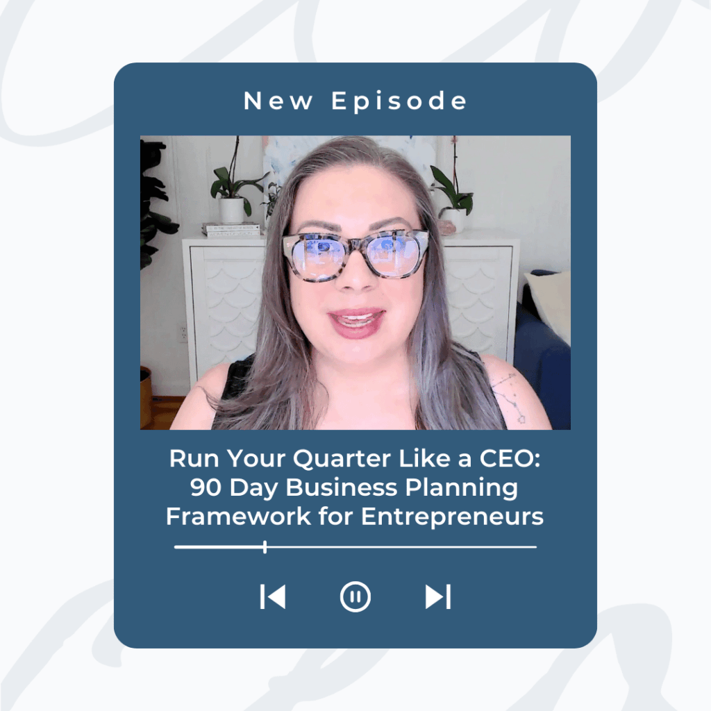 Run your quarter like a CEO podcast episode about 90-day business planning for entrepreneurs